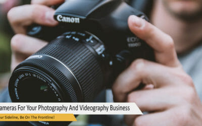 Experts’ Top Picks: 5 Best Cameras For Your Photography And Videography Business