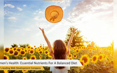 Women’s Health: Essential Nutrients For A Balanced Diet 