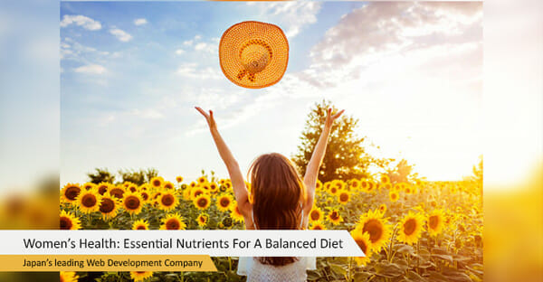 Women’s Health: Essential Nutrients For A Balanced Diet 