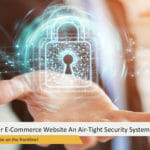 10 Ways To Give Your E-Commerce Website An Air-Tight Security System