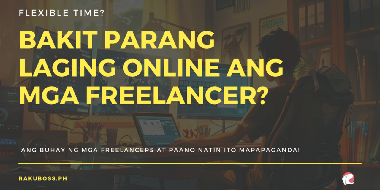 Flexible Time? Bakit Parang Laging Online ang Mga Freelancer?